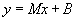 y = Mx + B
